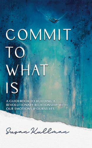 Featured image for “[Book] Commit To What Is: A guided workbook for building a revolutionary relationship with our emotions and ourselves”