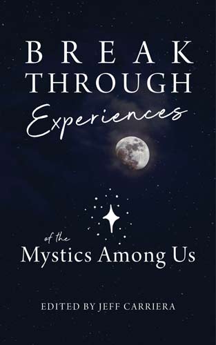 Featured image for “Breakthrough Experiences of the Mystics Among Us”